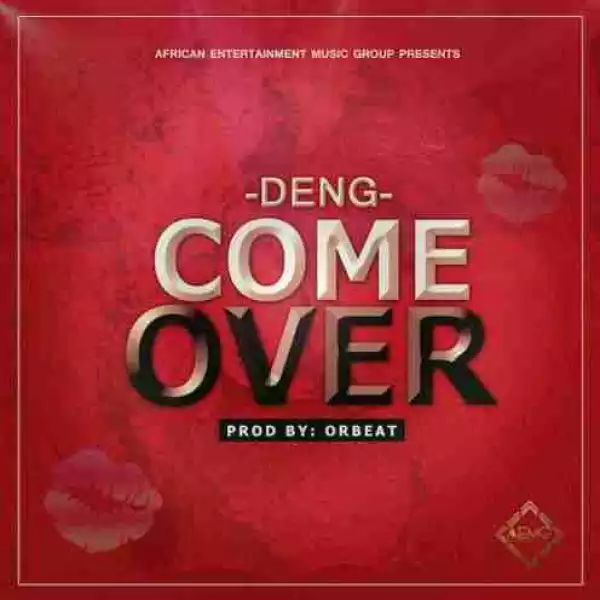 DenG - Come Over (Prod. by Orbeat)